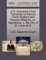 U.s. Supreme Court Transcript Of Record Frank Walters And Edward Williams, Jr., Appellants, V. The City Of St. Louis Et Al.
