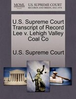 U.s. Supreme Court Transcript Of Record Lee V. Lehigh Valley Coal Co