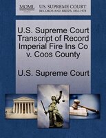 U.s. Supreme Court Transcript Of Record Imperial Fire Ins Co V. Coos County