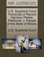 U.s. Supreme Court Transcript Of Record Harrison Parker, Petitioner, V. People Of The State Of Illinois.