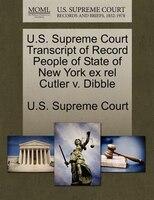 U.s. Supreme Court Transcript Of Record People Of State Of New York Ex Rel Cutler V. Dibble