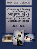Contracting & Building Co Of Kentucky V. Continental Trust Co U.s. Supreme Court Transcript Of Record With Supporting Pleadings