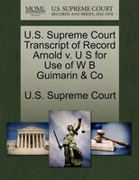 U.s. Supreme Court Transcript Of Record Arnold V. U S For Use Of W B Guimarin & Co