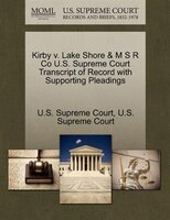 Kirby V. Lake Shore & M S R Co U.s. Supreme Court Transcript Of Record With Supporting Pleadings