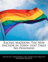 Rachel Maddow: The New Anchor In Town That Takes No Prisoners