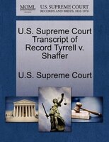 U.s. Supreme Court Transcript Of Record Tyrrell V. Shaffer