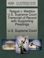 Teague V. Maddox U.s. Supreme Court Transcript Of Record With Supporting Pleadings