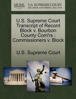 U.s. Supreme Court Transcript Of Record Block V. Bourbon County Com'rs: Commissioners V. Block