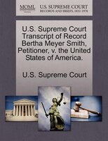 U.s. Supreme Court Transcript Of Record Bertha Meyer Smith, Petitioner, V. The United States Of America.