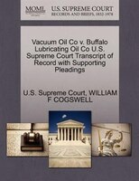 Vacuum Oil Co V. Buffalo Lubricating Oil Co U.s. Supreme Court Transcript Of Record With Supporting Pleadings