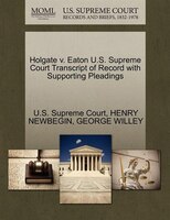 Holgate V. Eaton U.s. Supreme Court Transcript Of Record With Supporting Pleadings