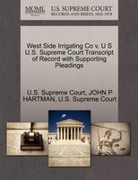 West Side Irrigating Co V. U S U.s. Supreme Court Transcript Of Record With Supporting Pleadings