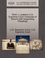 Work V. Leathers U.s. Supreme Court Transcript Of Record With Supporting Pleadings
