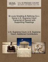 St Louis Smelting & Refining Co V. Kemp U.s. Supreme Court Transcript Of Record With Supporting Pleadings