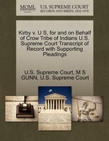 Kirby V. U S, For And On Behalf Of Crow Tribe Of Indians U.s. Supreme Court Transcript Of Record With Supporting Pleadings
