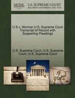 U S V. Wormer U.s. Supreme Court Transcript Of Record With Supporting Pleadings