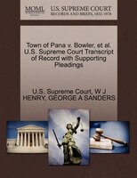 Town Of Pana V. Bowler, Et Al. U.s. Supreme Court Transcript Of Record With Supporting Pleadings
