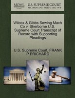 Wilcox & Gibbs Sewing Mach Co V. Sherborne U.s. Supreme Court Transcript Of Record With Supporting Pleadings