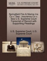 Springfield Fire & Marine Ins Co V. Sea: Insurance Co V. Sea U.s. Supreme Court Transcript Of Record With Supporting Pleadings