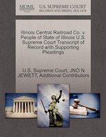 Illinois Central Railroad Co. V. People Of State Of Illinois U.s. Supreme Court Transcript Of Record With Supporting Pleadings