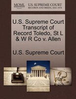 U.s. Supreme Court Transcript Of Record Toledo, St L & W R Co V. Allen