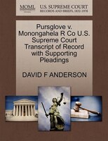 Pursglove V. Monongahela R Co U.s. Supreme Court Transcript Of Record With Supporting Pleadings