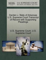 Darden V. State Of Arkansas U.s. Supreme Court Transcript Of Record With Supporting Pleadings