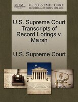 U.s. Supreme Court Transcripts Of Record Lorings V. Marsh