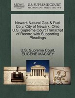 Newark Natural Gas & Fuel Co V. City Of Newark, Ohio U.s. Supreme Court Transcript Of Record With Supporting Pleadings