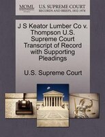 J S Keator Lumber Co V. Thompson U.s. Supreme Court Transcript Of Record With Supporting Pleadings