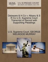 Delaware & H Co V. Albany & S R Co U.s. Supreme Court Transcript Of Record With Supporting Pleadings