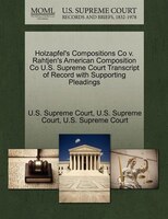 Holzapfel's Compositions Co V. Rahtjen's American Composition Co U.s. Supreme Court Transcript Of Record With Supporting Pleadings