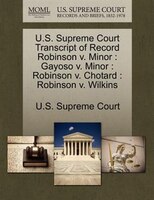 U.s. Supreme Court Transcript Of Record Robinson V. Minor: Gayoso V. Minor : Robinson V. Chotard : Robinson V. Wilkins