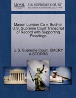 Mason Lumber Co V. Buchtel U.s. Supreme Court Transcript Of Record With Supporting Pleadings