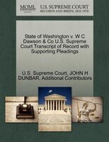 State Of Washington V. W C Dawson & Co U.s. Supreme Court Transcript Of Record With Supporting Pleadings