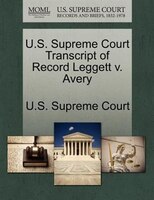 U.s. Supreme Court Transcript Of Record Leggett V. Avery