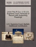 Union Pac R Co V. U S U.s. Supreme Court Transcript Of Record With Supporting Pleadings