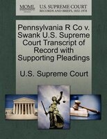 Pennsylvania R Co V. Swank U.s. Supreme Court Transcript Of Record With Supporting Pleadings