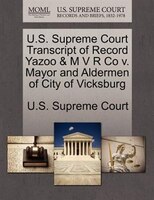 U.s. Supreme Court Transcript Of Record Yazoo & M V R Co V. Mayor And Aldermen Of City Of Vicksburg