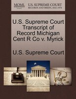 U.s. Supreme Court Transcript Of Record Michigan Cent R Co V. Myrick
