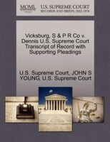 Vicksburg, S & P R Co V. Dennis U.s. Supreme Court Transcript Of Record With Supporting Pleadings