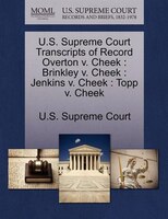 U.s. Supreme Court Transcripts Of Record Overton V. Cheek: Brinkley V. Cheek : Jenkins V. Cheek : Topp V. Cheek