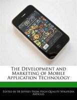The Development And Marketing Of Mobile Application Technology