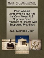 Pennsylvania Lumbermen's Mut Fire Ins Co V. Meyer U.s. Supreme Court Transcript Of Record With Supporting Pleadings