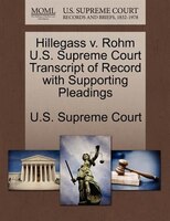 Hillegass V. Rohm U.s. Supreme Court Transcript Of Record With Supporting Pleadings