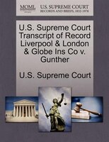 U.s. Supreme Court Transcript Of Record Liverpool & London & Globe Ins Co V. Gunther