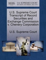 U.s. Supreme Court Transcript Of Record Securities And Exchange Commission V. Chenery Corporation