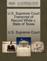 U.s. Supreme Court Transcript Of Record White V. State Of Texas