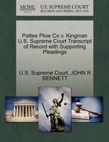 Pattee Plow Co V. Kingman U.s. Supreme Court Transcript Of Record With Supporting Pleadings