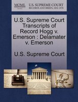 U.s. Supreme Court Transcripts Of Record Hogg V. Emerson: Delamater V. Emerson